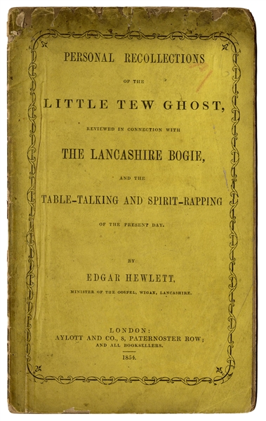 Personal Recollections of the Little Tew Ghost, Reviewed in Connection with The Lancashire Bogie, and the Table-Talking and Spirit-Rapping of the Present Day.