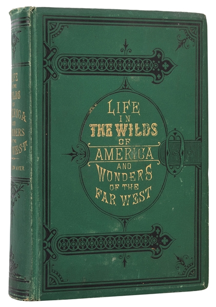  AYER, I. Winslow (1826–1909). Life in the Wilds of America ...