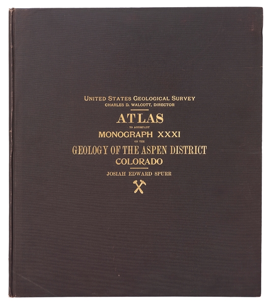  SPURR, Josiah Edward (1870–1950). Atlas to Accompany Monogr...