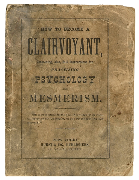  HOW TO BECOME A CLAIRVOYANT. New York: Hurst & Co., 1874. 8...