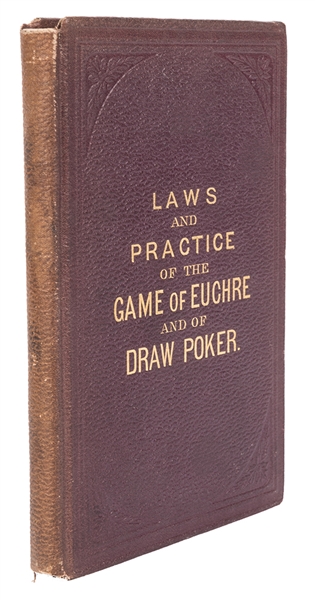 Laws and Practice of the Game of Euchre and of Draw Poker. 