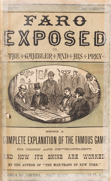 Faro Exposed; or The Gambler and his Prey. Being a Complete Explanation of the Famous Game, its Origin and Development, and how its Skins are Worked.