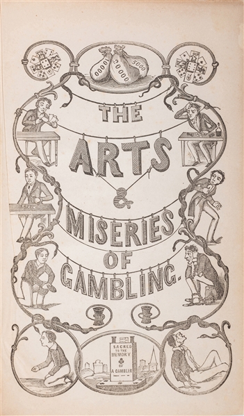 An Exposure of the Arts and Miseries of Gambling.