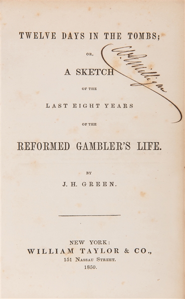 Twelve Days in the Tombs; or, A Sketch of the Last Eight Years of the Reformed Gambler’s Life.