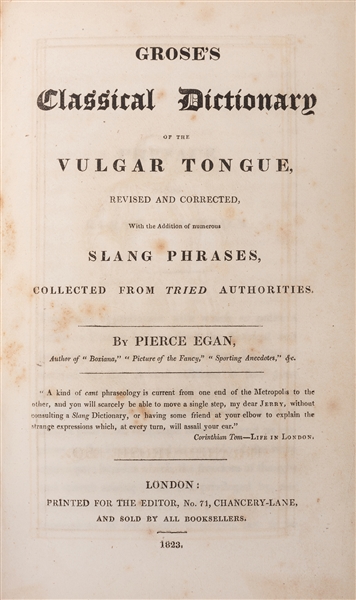 Grose’s Classical Dictionary of the Vulgar Tongue, Revised and Corrected, with the Addiiton of Numerous Slang Phrases.