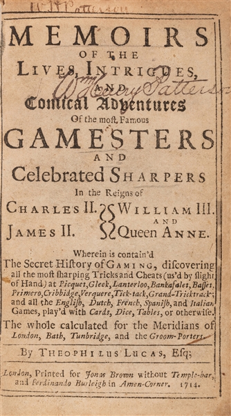 Memoirs of the Lives, Intrigues, and Comical Adventures of the Most Famous Gamesters and Celebrated Sharpers in the Reigns of Charles II, James II, William III, and Queen Anne.