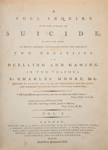 A Full Inquiry into the Subject of Suicide. To Which are Added (as Being Closely Connected with the Subject) Two Treatises on Duelling and Gaming.