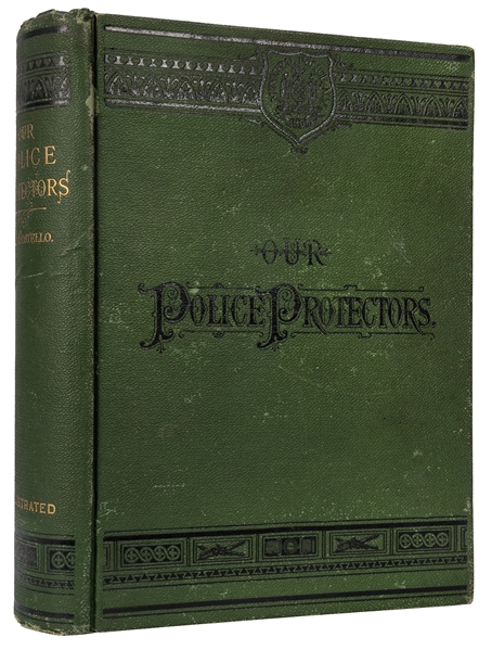 Our Police Protectors: History of the New York Police from the Earliest Period to Present Time. Published for the Benefit of the Police Pension Fund.
