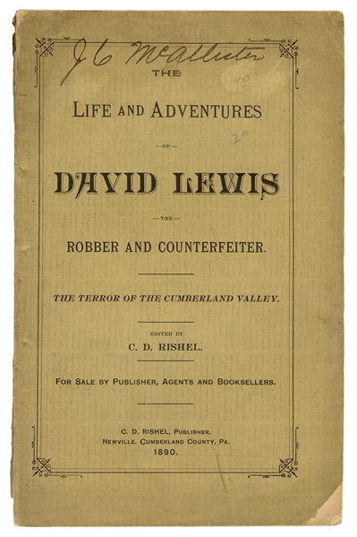The Life and Adventures of David Lewis, the Robber and Counterfeiter. The Terror of the Cumberland Valley.