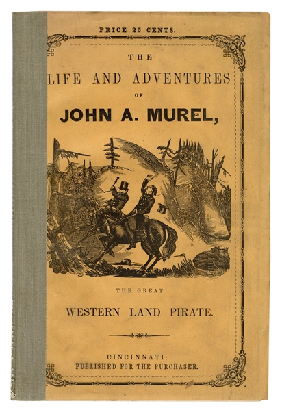 A History of the Detection, Conviction, Life and Designs of John A. Murel, the Great Western Land Pirate.