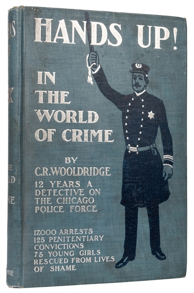Hands Up! In the World of Crime. 12 Years a Detective on the Chicago Police Force.