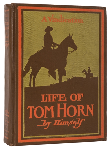 Life of Tom Horn. Government Scout and Interpreter.