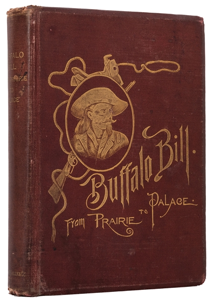 “Buffalo Bill:” From Prairie to Palace.