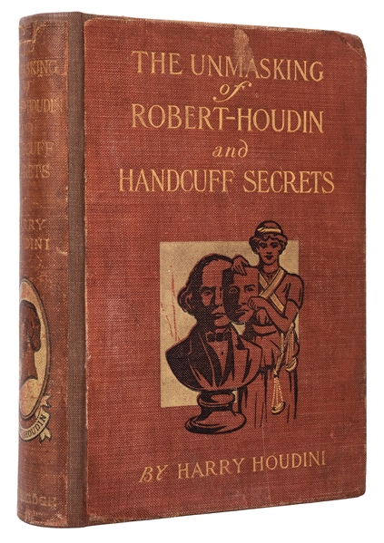 The Unmasking of Robert-Houdin and Handcuff Secrets.