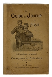  Ardisson, J. (pseud. Argus). Le Guide du Joueur. L’ettoufage pratique par caissiers et croupiers. 