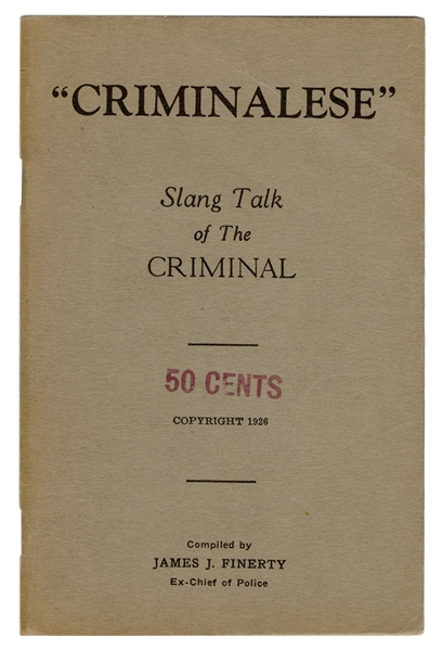  Finerty, James J. “Criminalese.” Slang Talk of the Criminal [cover title].