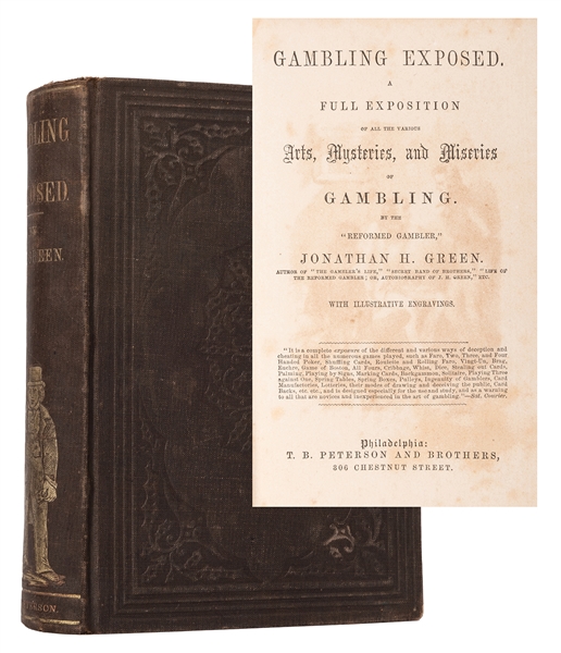  Green, Jonathan H[arrington]. Gambling Exposed. A Full Exposition of all the Various Arts, Mysteries, and Miseries of Gambling.