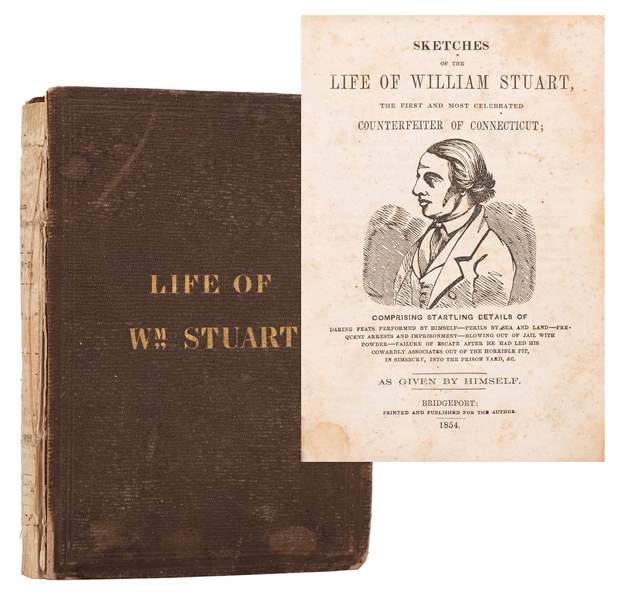  Stuart, William. Sketches of the Life of William Stuart, the First and Most Celebrated Counterfeiter of Connecticut. 