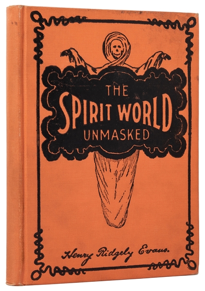  Evans, Henry Ridgley. The Spirit World Unmasked. Chicago: L...