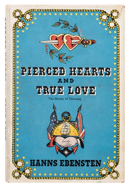  [Tattoo] Ebensten, Hanns. Pierced Hearts and True Love: The...