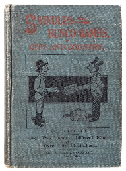  Greiner, A.J. Swindles and Bunco Games in City and Country....
