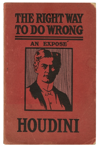  Houdini, Harry. The Right Way to Do Wrong. New York, 1906. ...