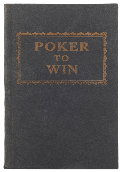  [Poker] Smith, R.A. Poker to Win. N.p: Author, 1925. First ...