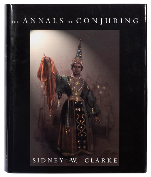  Clarke, Sidney W. The Annals of Conjuring. Seattle: Miracle...