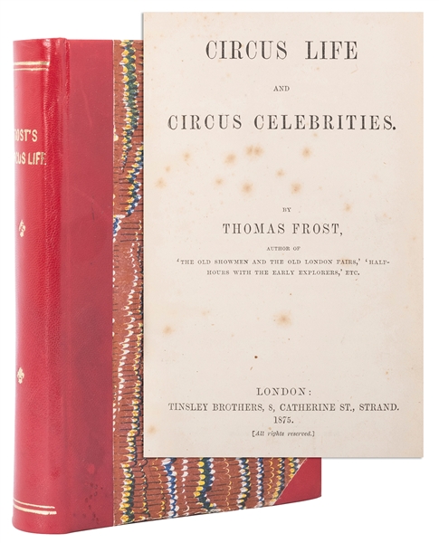  FROST, Thomas. Circus Life and Circus Celebrities. London: ...