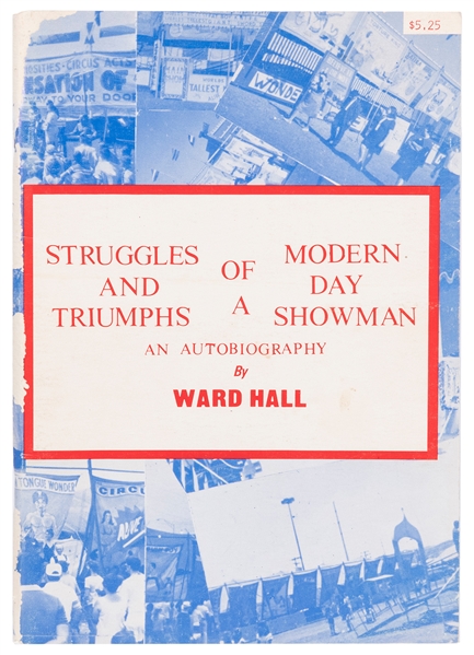  HALL, Ward. Struggles and Triumphs of a Modern Day Showman,...