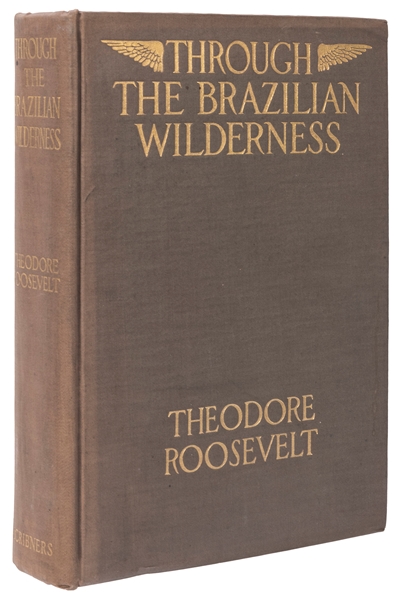  ROOSEVELT, Theodore (1858–1919). Through the Brazilian Wild...