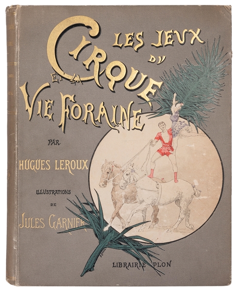  LE ROUX, Hugues (1860-1925). Les Jeux du Cirque et la Vie F...