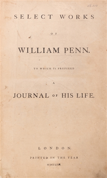  [PENNSYLVANIA – QUAKERS]. PENN, William (1644–1718). Select...