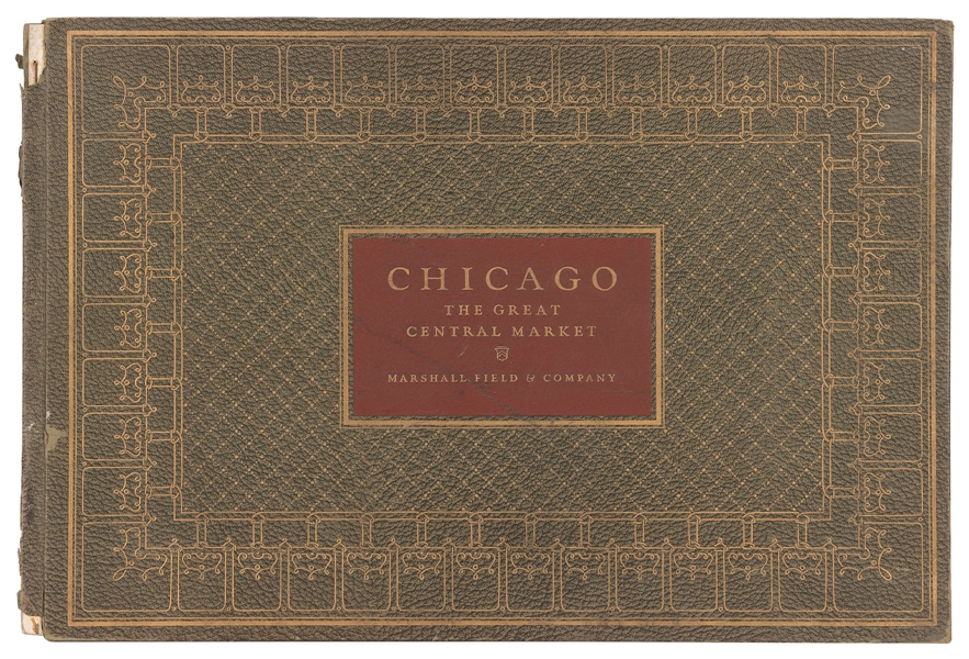  [CHICAGO]. Chicago: The Great Central Market. A Collection ...