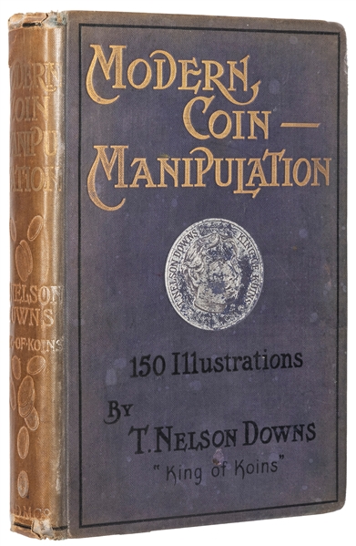  DOWNS, Thomas Nelson. Modern Coin Manipulation. London: The...