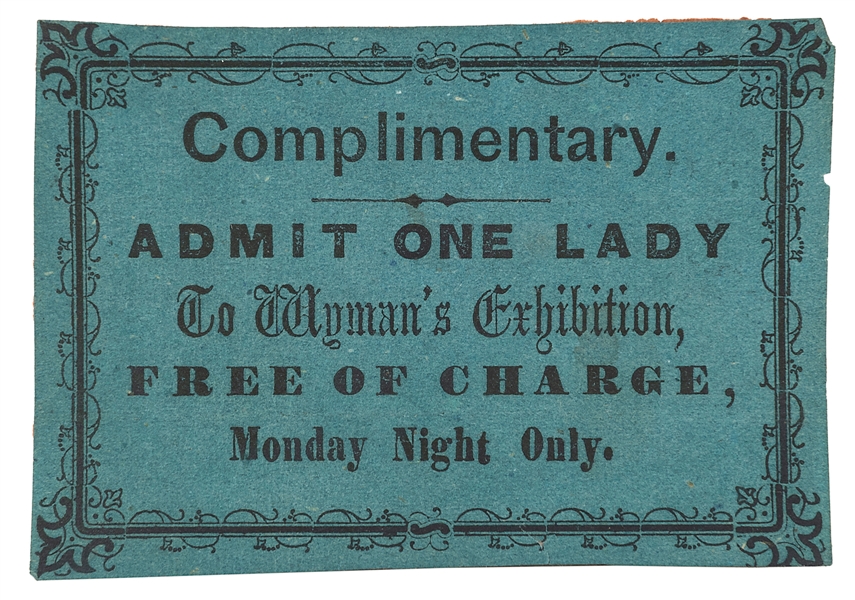  WYMAN, John (1816 – 81). Complimentary Pass to Wyman’s Show...