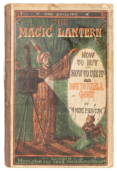  Magic Lantern (The). How to buy and how to Use It. London: ...