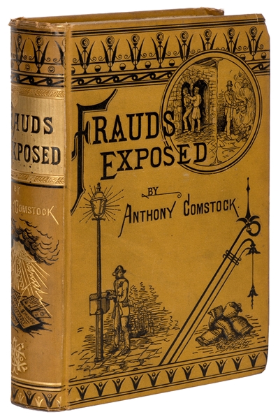  COMSTOCK, Anthony (1844-1915). Frauds Exposed. New York: Ex...