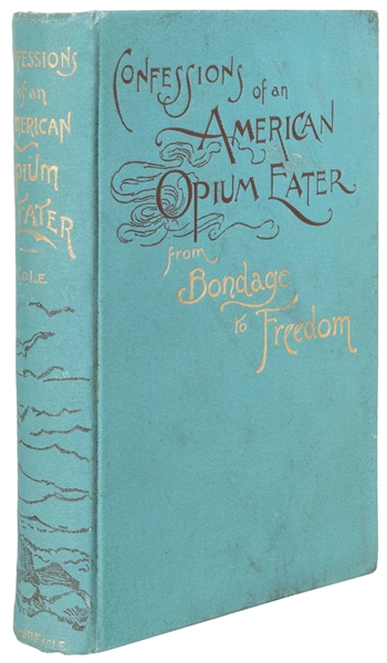  COLE, Henry G. Confessions of an American Opium Eater. From...