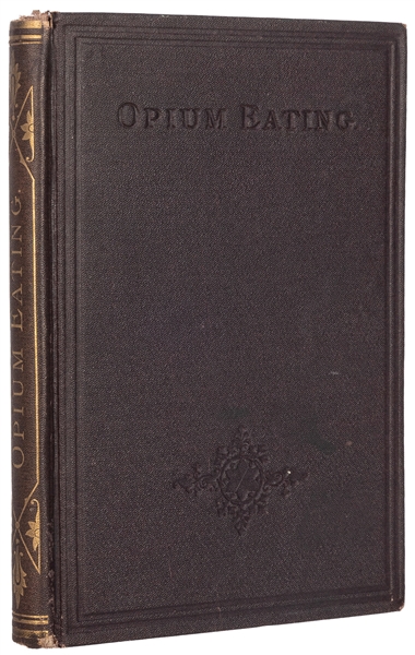  [OPIUM]. Opium Eating. An Autobiographical Sketch. By an Ha...