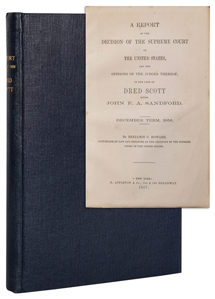  [SCOTT v. SANDFORD]. HOWARD, Benjamin C. (1791-1872). A Rep...