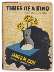  CAIN, James M. (1892-1977). Three of a Kind. New York: Alfr...