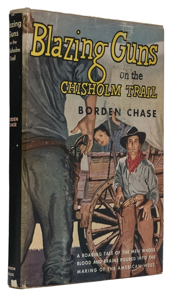  CHASE, Borden (1900-1971). Blazing Guns on the Chisholm Tra...