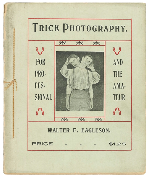  EAGLESON, Walter F. Trick Photography, or twenty-four inter...