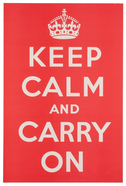  Keep Calm and Carry On. 1939. 29 ½ x 19 ¾”. Linen backed. M...