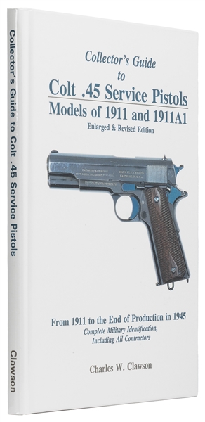  [COLT .45]. CLAWSON, Charles W. Collector’s Guide to Colt ....