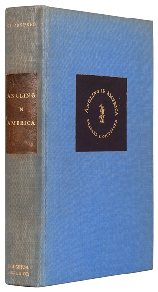  GOODSPEED, Charles E. (1867-1950). Angling in America Its E...