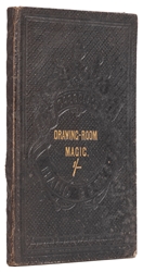  B., J.T. Drawing Room Magic. A Manual of Mystical Mysteries...