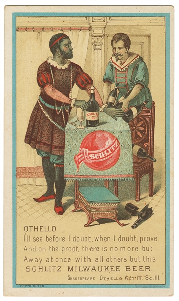  [LITHOGRAPHY]. [BREWERIANA]. Othello / I’ll see before I do...