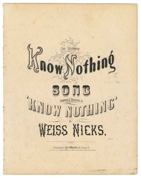  [SHEET MUSIC]. [THE “KNOW NOTHING” POLITICAL PARTY]. NICKS,...